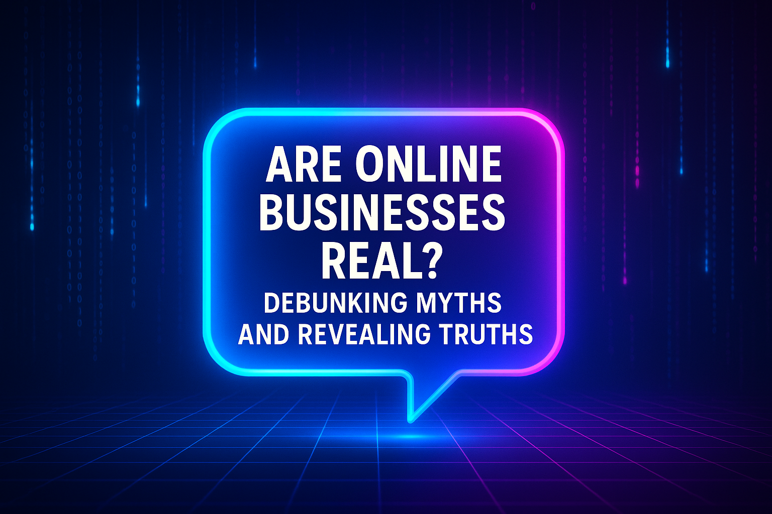 Alt text: "A vibrant graphic featuring the question 'Are online businesses real?' alongside the phrase 'Debunking myths and revealing truths' on a dark, digital-themed background."