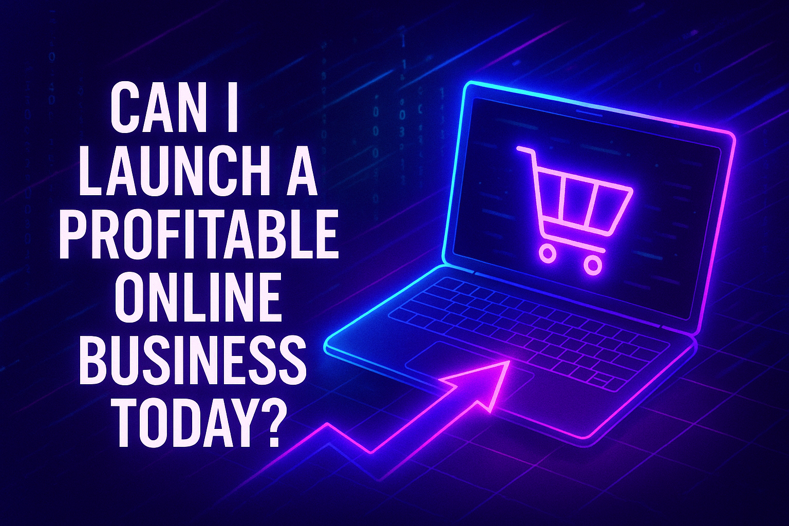 "Digital illustration of a laptop with a shopping cart icon and a rising arrow, accompanied by the text 'Can I launch a profitable online business today?' highlighting online entrepreneurship."