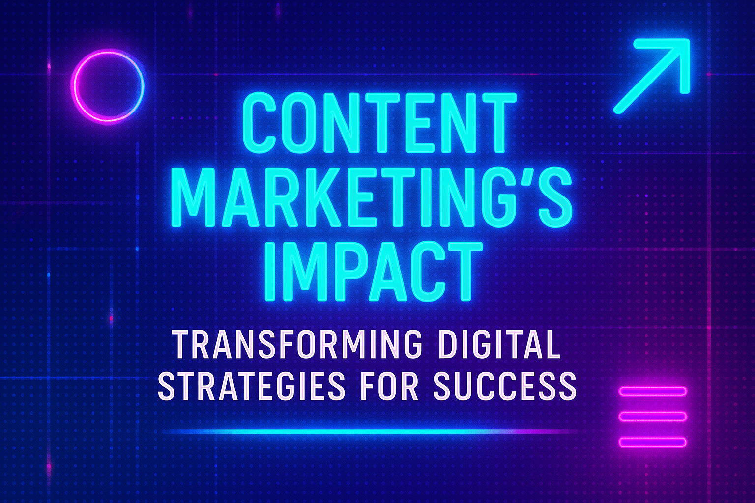 "Colorful neon graphic featuring the text 'Content Marketing’s Impact: Transforming Digital Strategies for Success' against a dark background, highlighting the importance of content marketing in digital strategy."