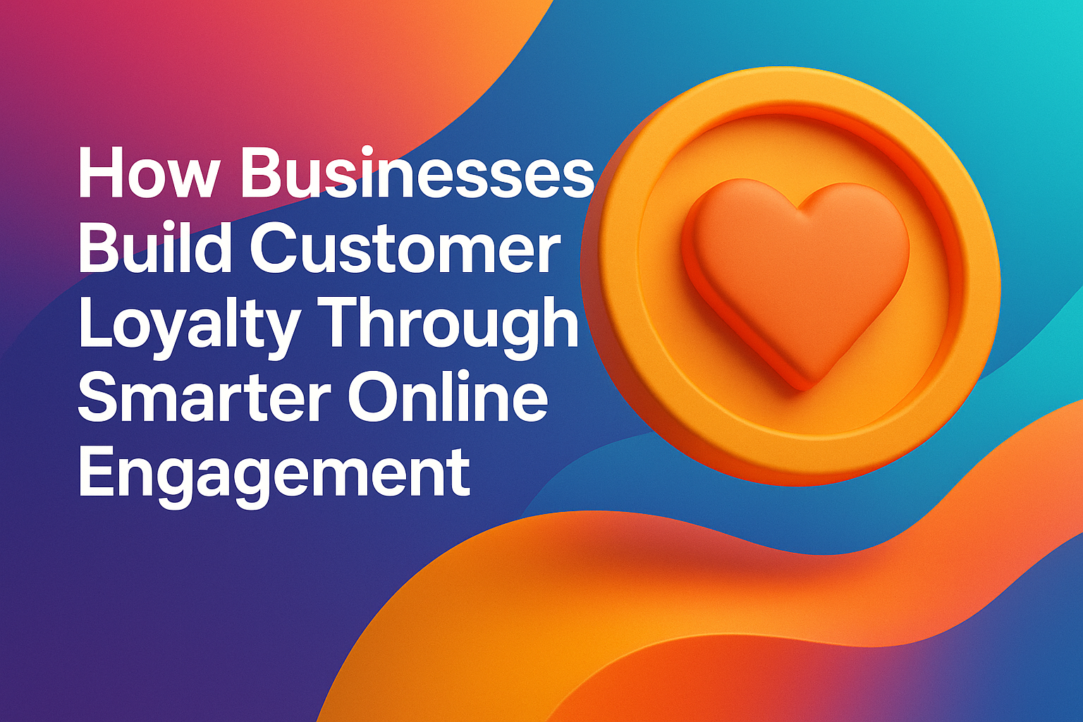 "Colorful graphic illustrating how businesses can enhance customer loyalty through effective online engagement strategies."