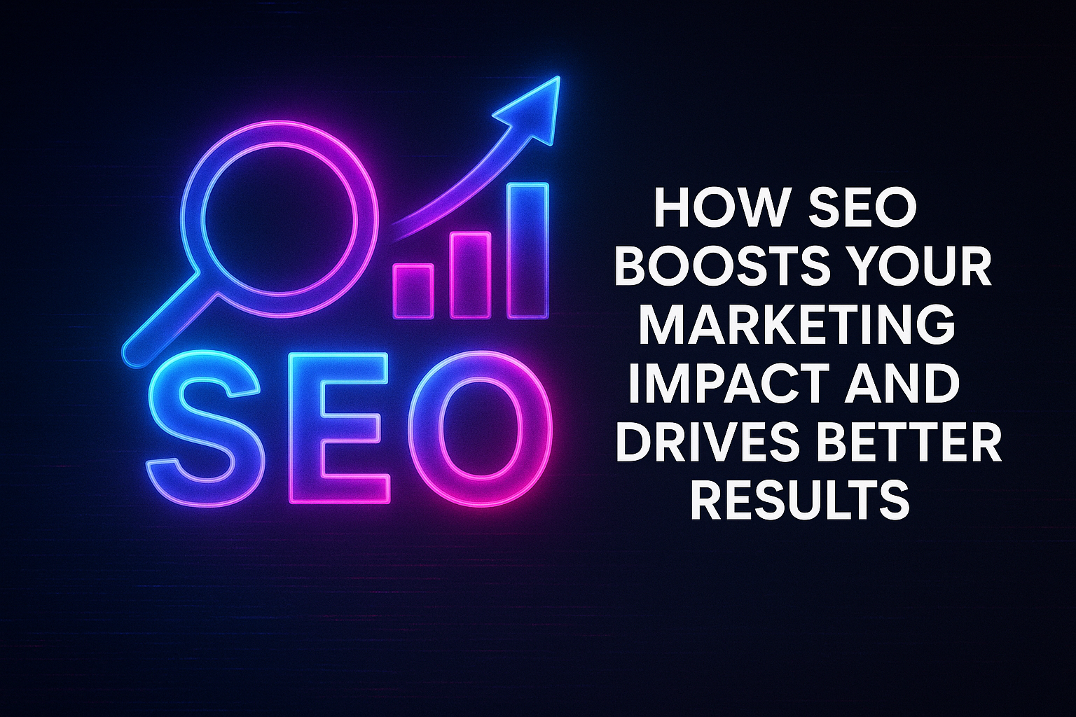 "Colorful neon graphic illustrating the concept of SEO, featuring a magnifying glass and upward trending graph, with the text 'How SEO Boosts Your Marketing Impact and Drives Better Results.'"