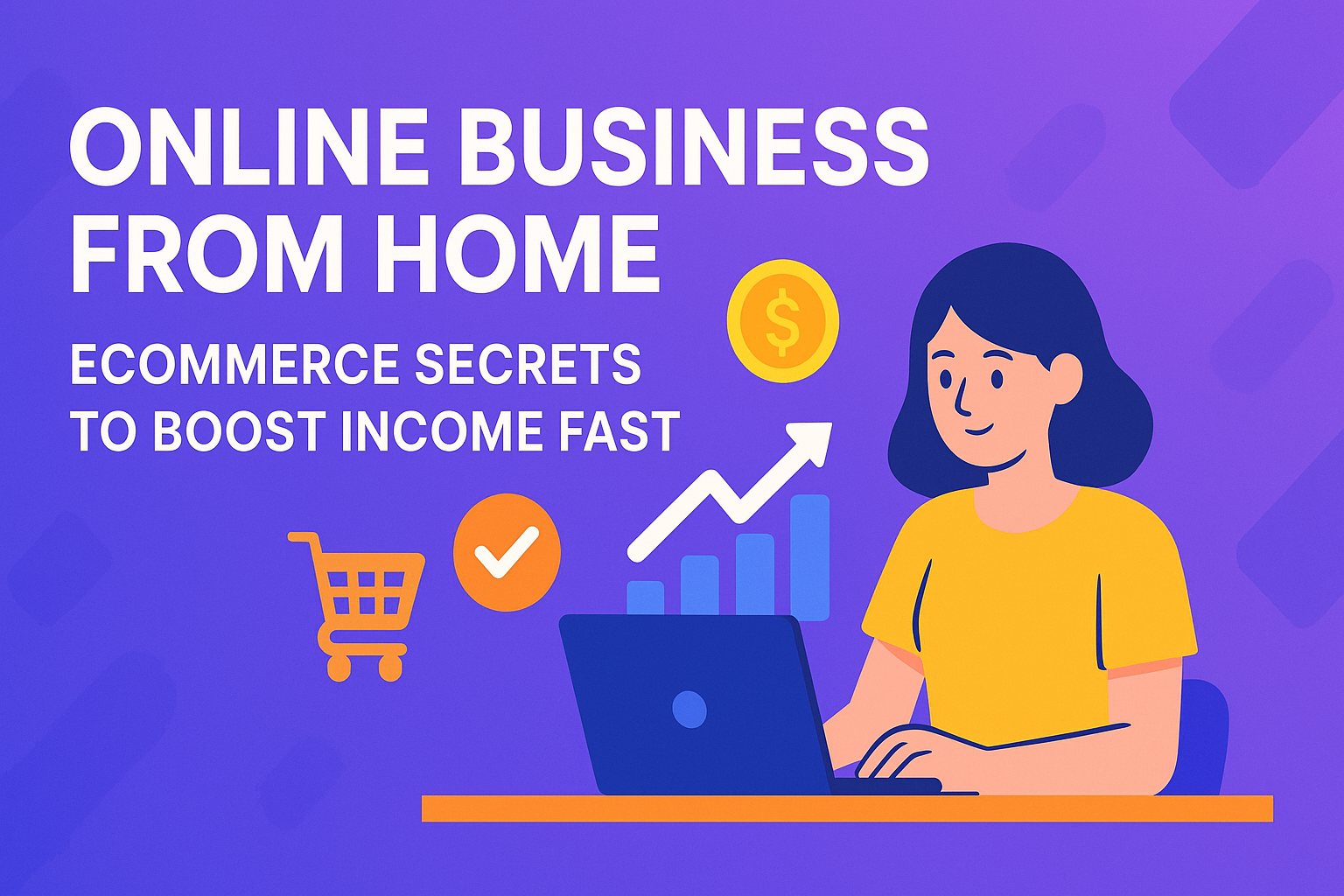 **Alt text:** "Colorful graphic depicting a person working on a laptop with icons for online business, ecommerce, income growth, and shopping cart, emphasizing tips for boosting income fast from home."