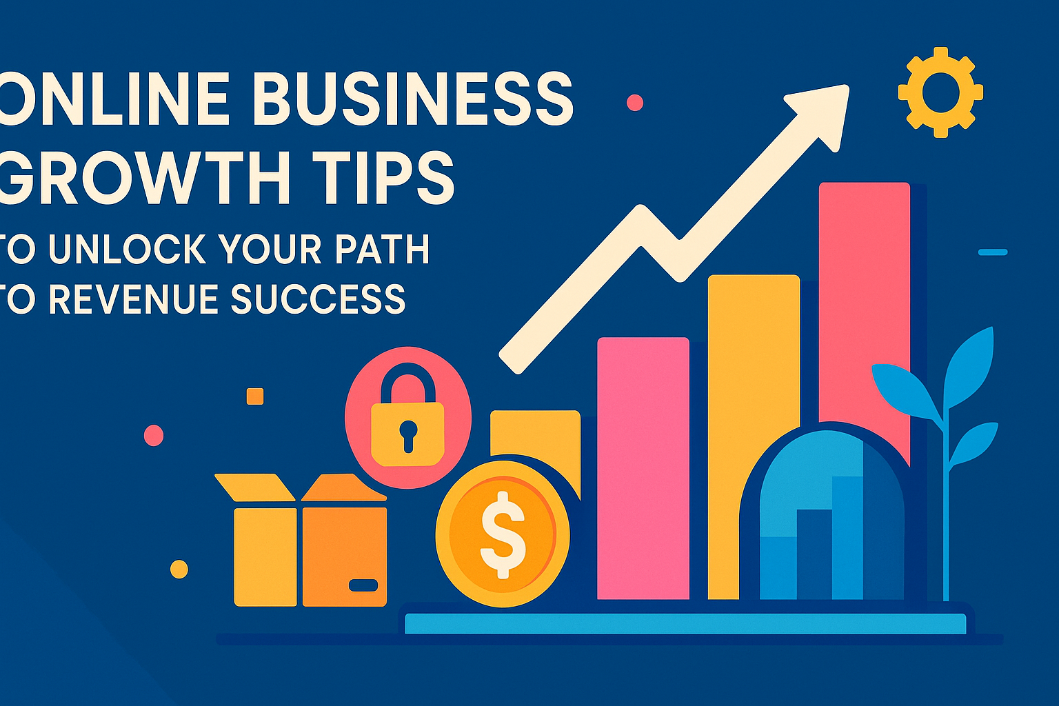 Alt text: "Graphic illustrating online business growth tips, featuring a chart with an upward trend, a padlock, boxes, and dollar signs, against a blue background."