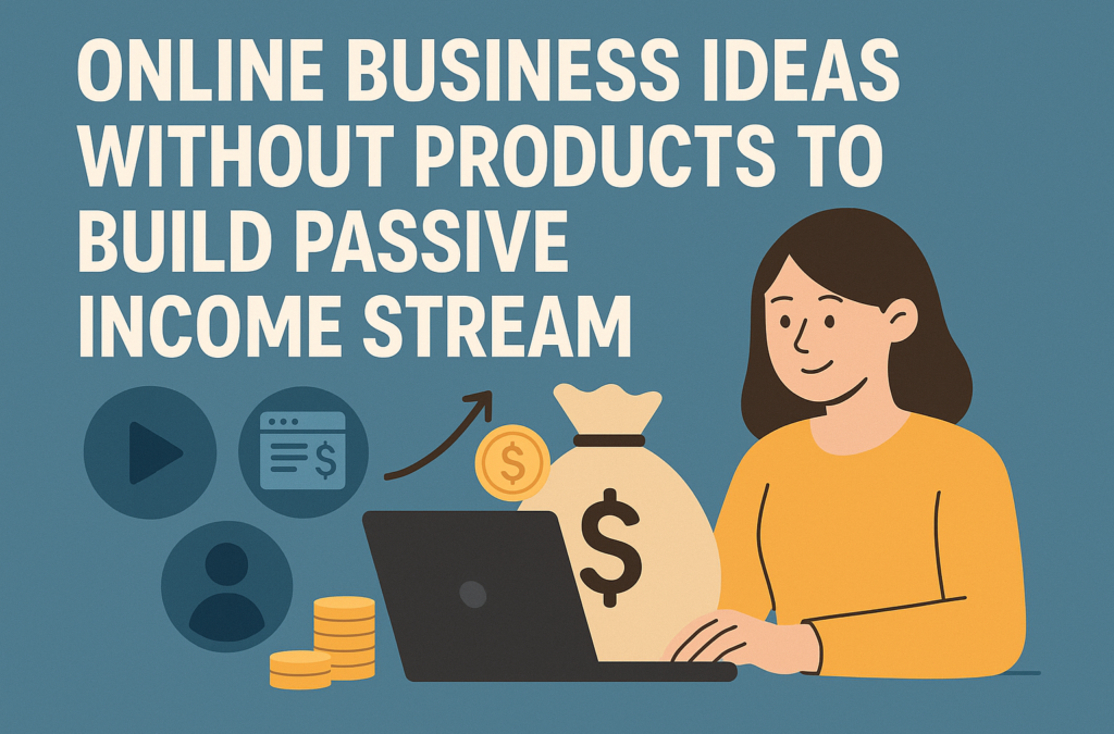 Online business ideas for passive income without products, featuring digital services and affiliate marketing strategies.