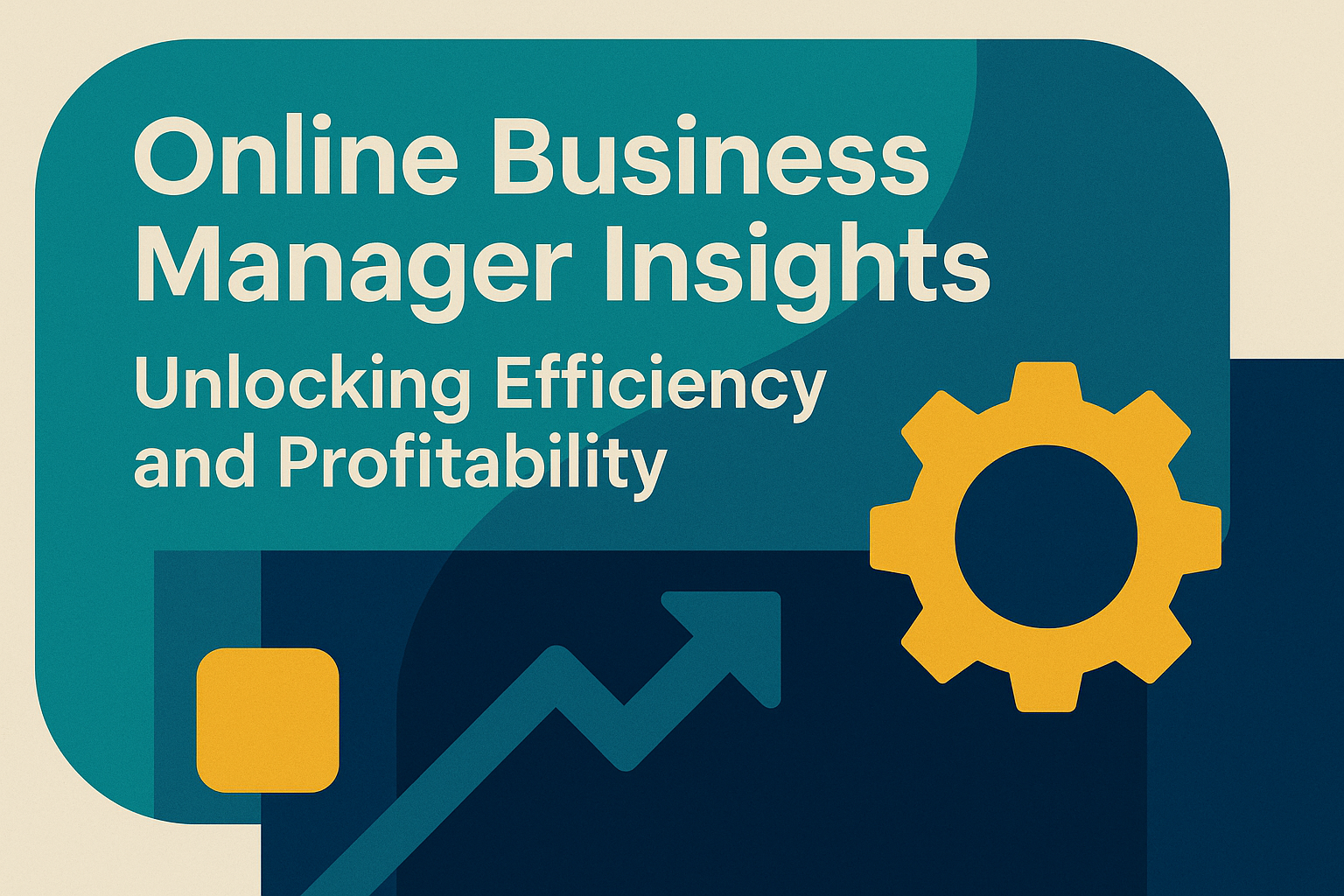 "Graphic promoting 'Online Business Manager Insights' focused on enhancing efficiency and profitability, featuring geometric shapes and a gear icon."