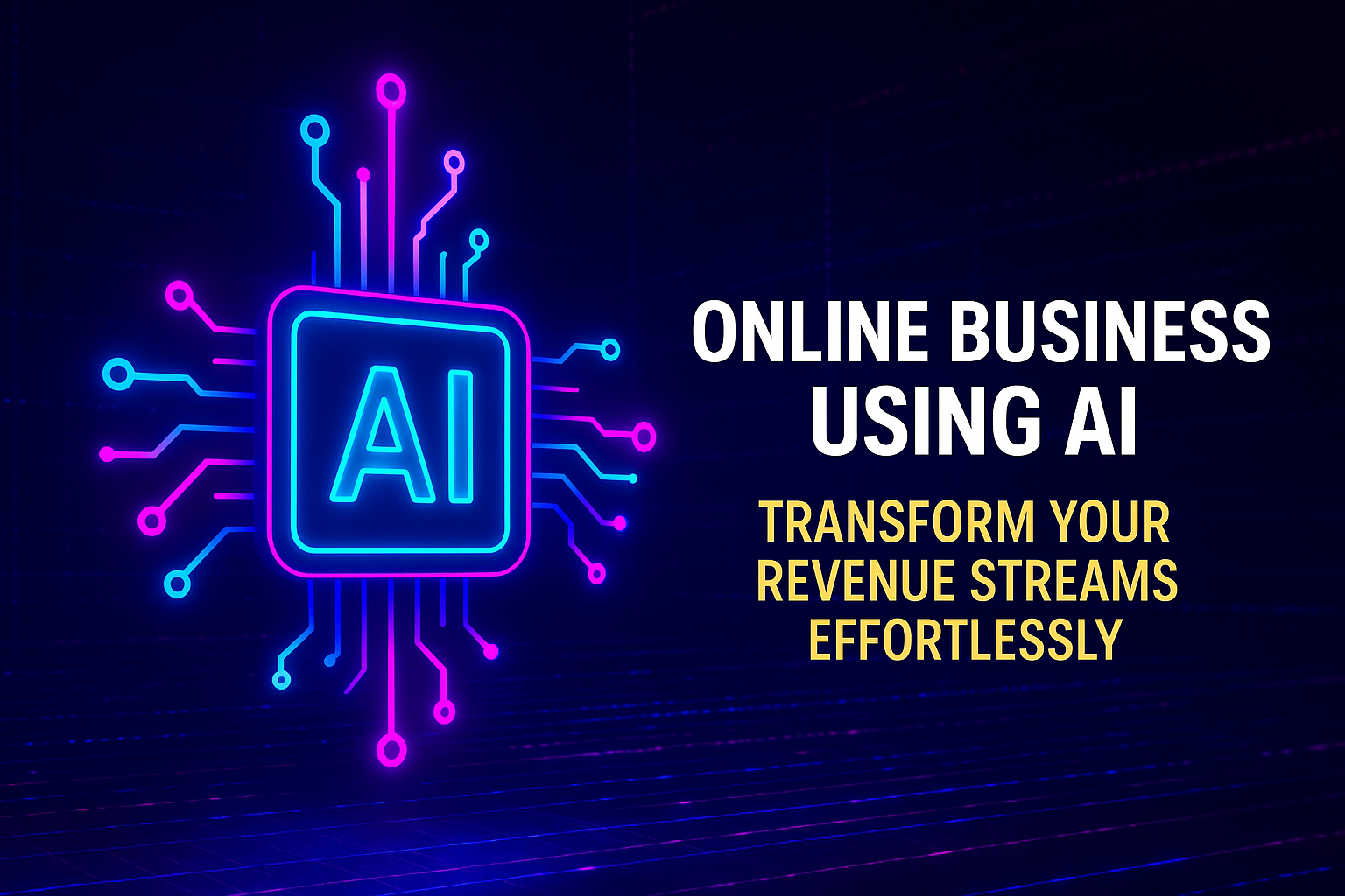 "Graphic showcasing 'Online Business Using AI' with a glowing AI circuit design, promoting effortless revenue transformation."