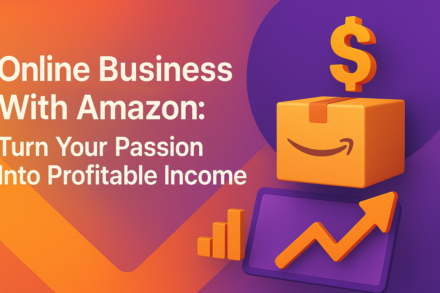 Alt text: "Graphic promoting online business opportunities with Amazon, featuring a shipping box, dollar sign, and growth chart, encouraging users to turn their passions into profit."