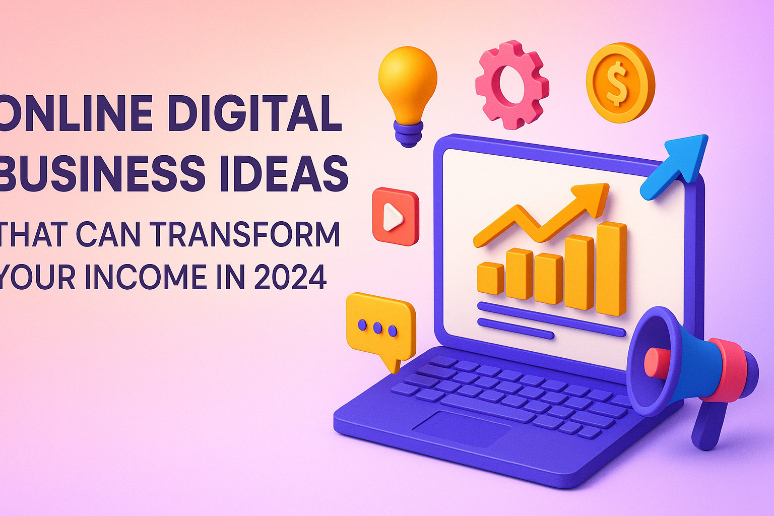 "Colorful 3D illustration of a laptop displaying digital business concepts, featuring graphs and icons like a lightbulb, gear, and dollar sign, with the text 'Online Digital Business Ideas That Can Transform Your Income in 2024.'"