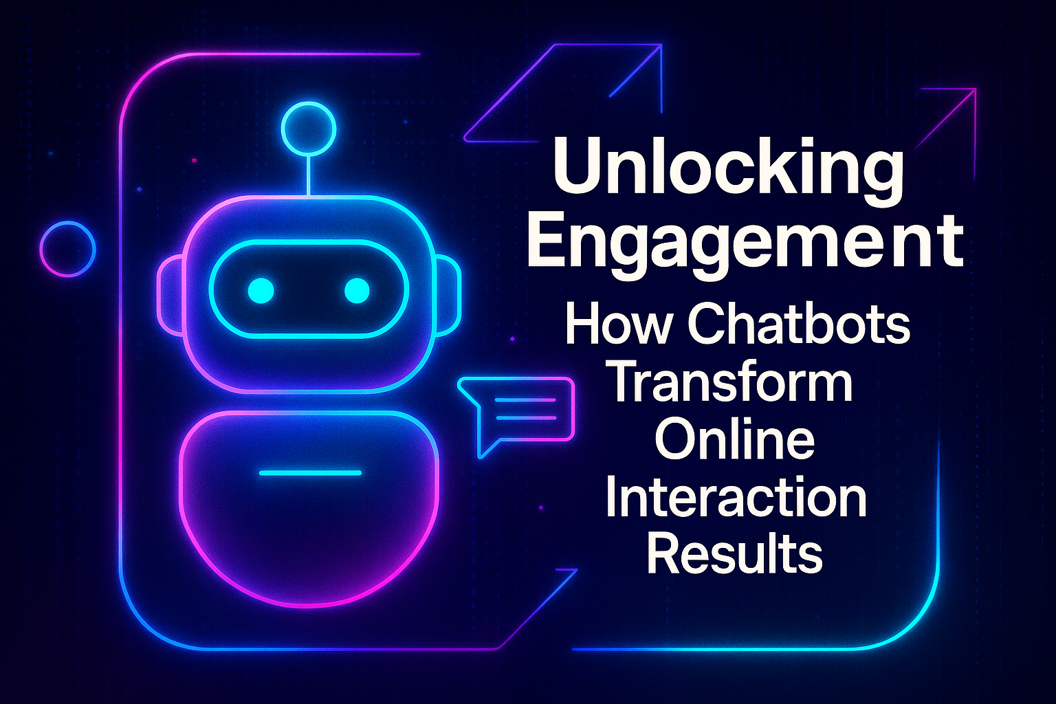 "Colorful illustration of a chatbot with the text 'Unlocking Engagement: How Chatbots Transform Online Interaction Results,' highlighting the impact of chatbots on user engagement."