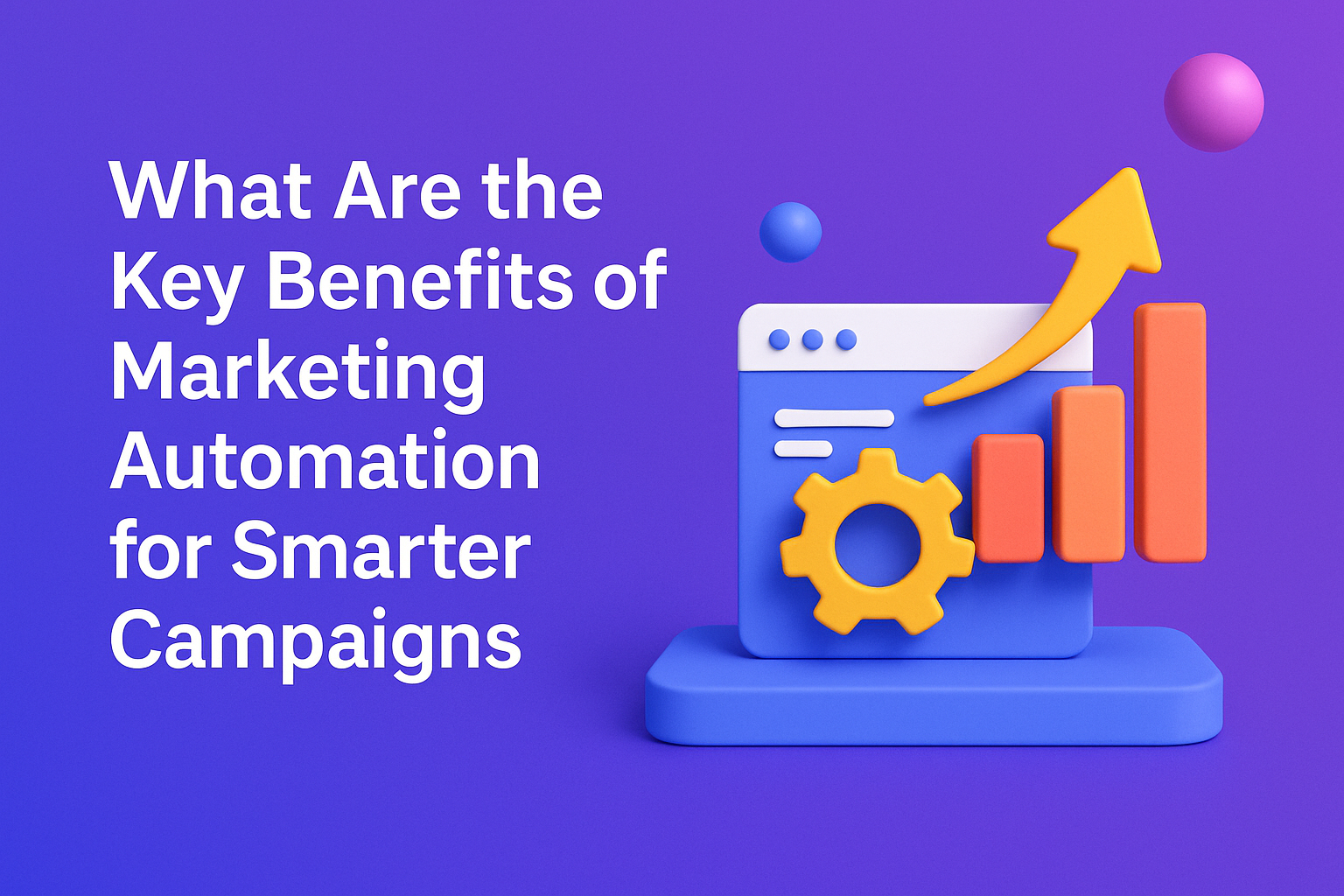 "Colorful 3D illustration highlighting the benefits of marketing automation for effective campaign strategies, featuring a graph, gear icon, and bold text on a purple background."