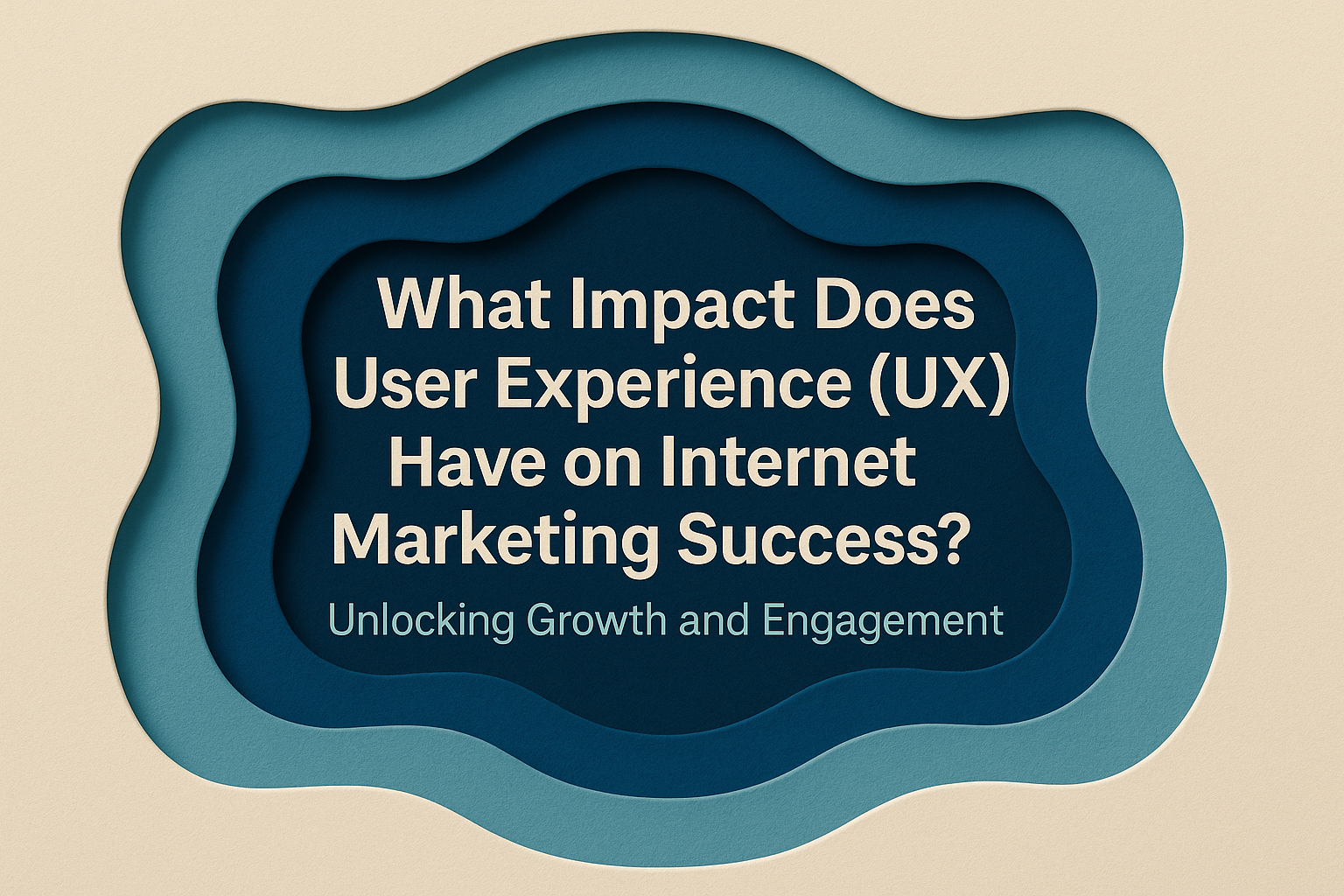 "Graphic illustrating the impact of User Experience (UX) on internet marketing success, featuring the text 'What Impact Does User Experience (UX) Have on Internet Marketing Success? Unlocking Growth and Engagement' against a layered paper background."