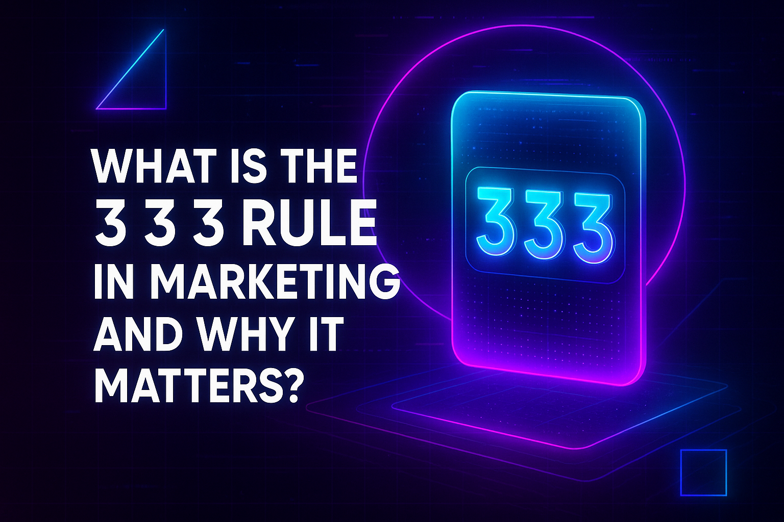 "Colorful digital graphic highlighting the question 'What is the 333 Rule in Marketing and Why It Matters?' with a futuristic design and neon elements."
