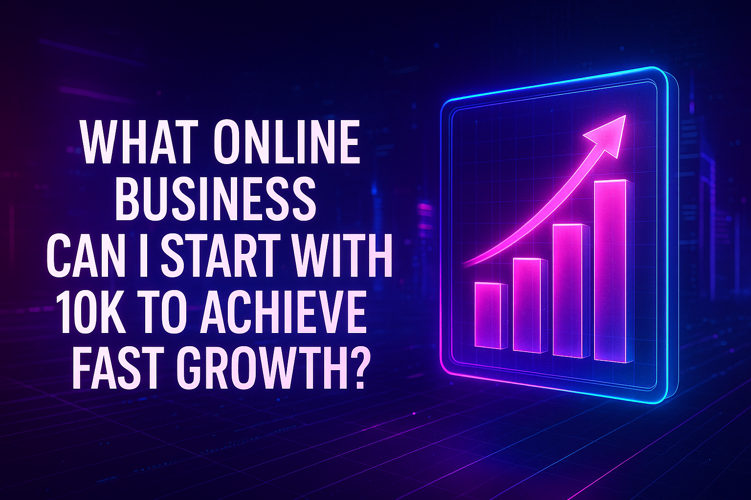"Graph depicting fast growth in an online business, with text asking about starting a business with 10k for rapid success."