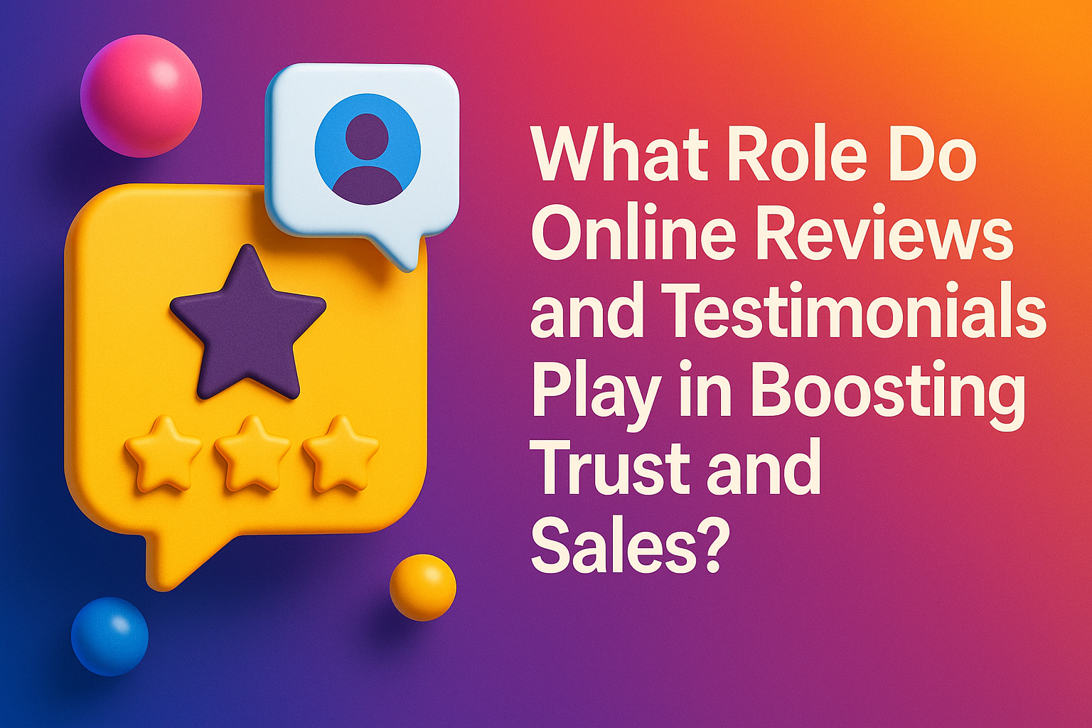 Colorful graphic featuring a chat bubble with stars and a user icon, emphasizing the importance of online reviews and testimonials in building trust and driving sales.