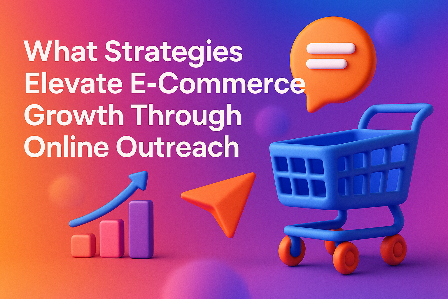 Colorful graphic illustrating e-commerce growth strategies, featuring a shopping cart, growth chart, and speech bubble, with the text "What Strategies Elevate E-Commerce Growth Through Online Outreach."
