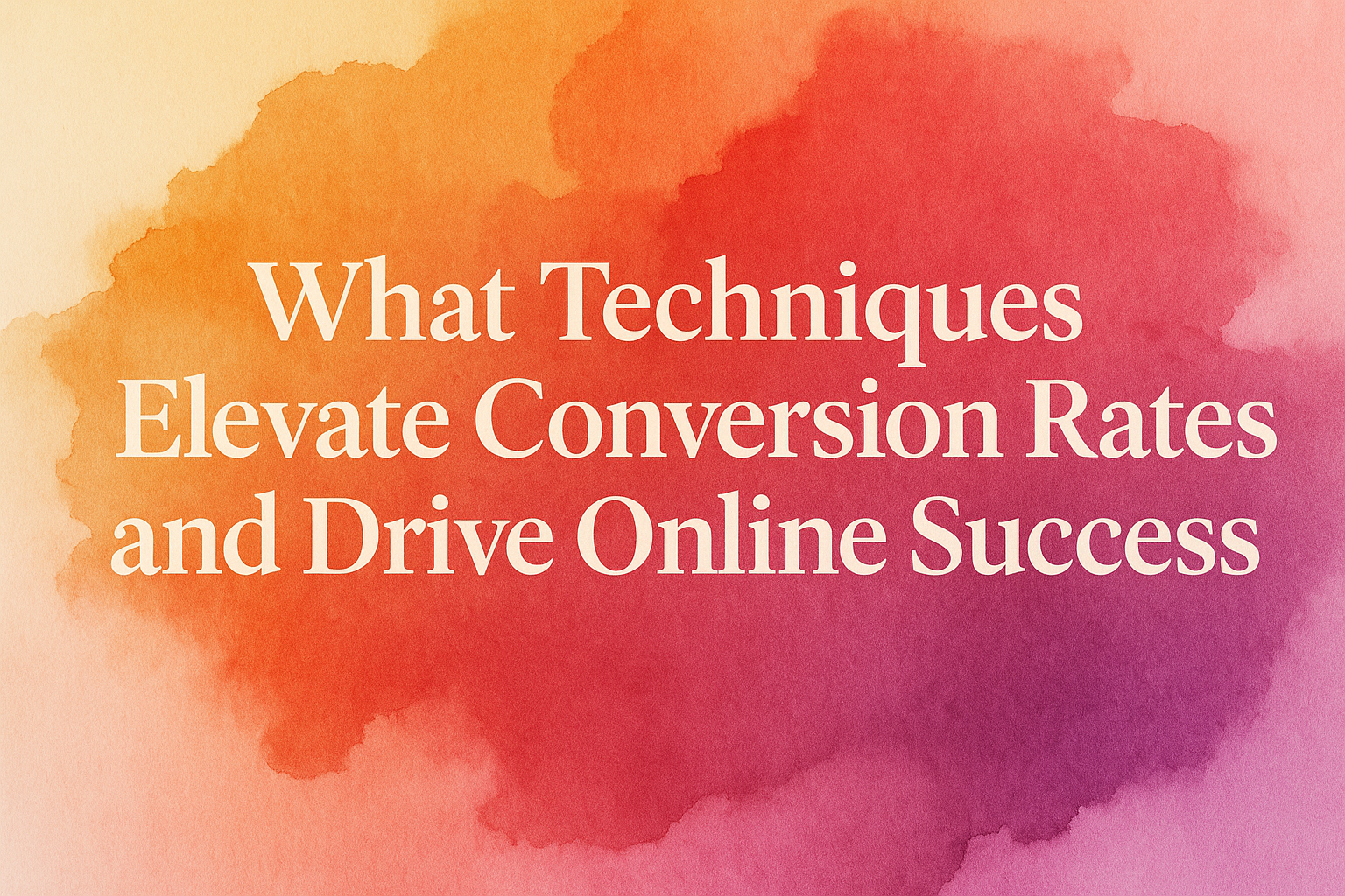 Text overlay on a gradient watercolor background discussing techniques to improve conversion rates and achieve online success.