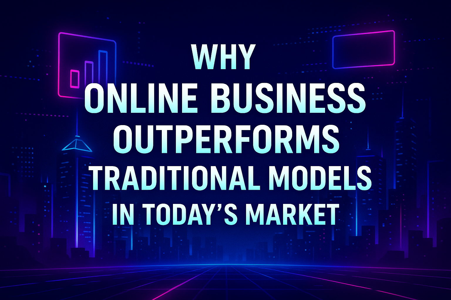 "Graphic illustrating the advantages of online business over traditional models in today’s market, featuring a modern city skyline and dynamic digital elements."